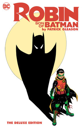 Robin: Son of Batman by Patrick Gleason: The Deluxe Edition by Patrick Gleason