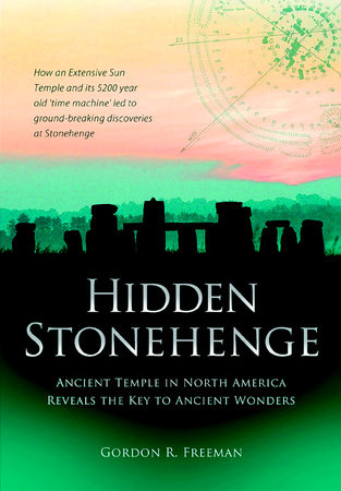 Hidden Stonehenge by Gordon R. Freeman
