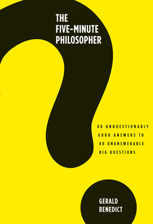 The Five-Minute Philosopher by Gerald Benedict
