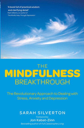 The Mindfulness Breakthrough by Sarah Silverton