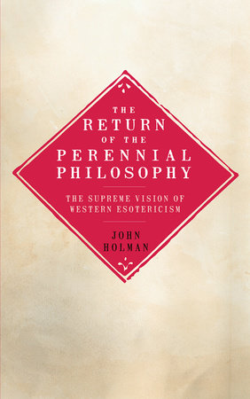 The Return of the Perennial Philosophy by John Holman