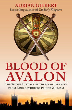 The Blood of Avalon by Adrian Gilbert