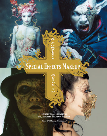 A Complete Guide to Special Effects Makeup by Tokyo SFX Makeup Workshop
