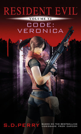 Resident Evil: Code Veronica by S.D. Perry