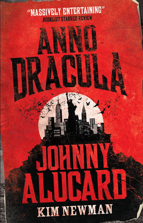 Anno Dracula: Johnny Alucard by Kim Newman