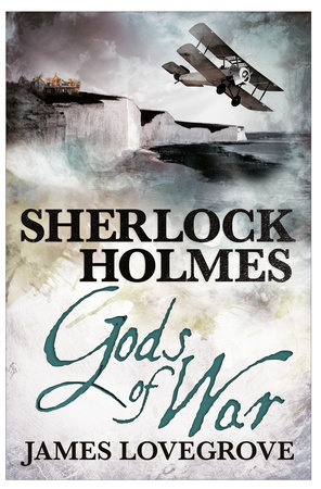 Sherlock Holmes: Gods of War by James Lovegrove