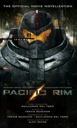 Pacific Rim: The Official Movie Novelization by Alex Irvine