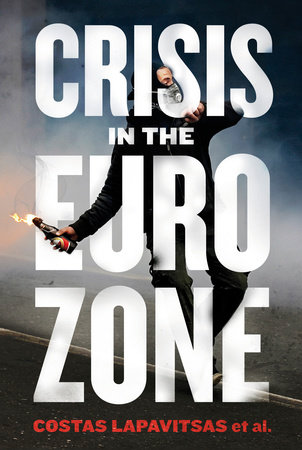 Crisis in the Eurozone by Costas Lapavitsas