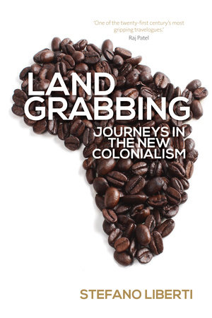 Land Grabbing by Stefano Liberti