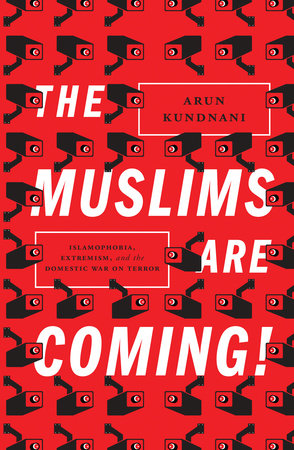 The Muslims Are Coming by Arun Kundnani
