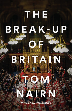The Break-Up of Britain by Tom Nairn