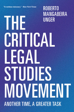The Critical Legal Studies Movement by Roberto Mangabeira Unger