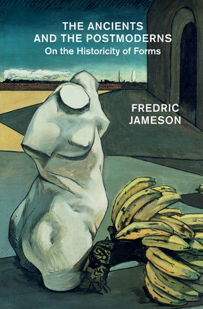 The Ancients and the Postmoderns by Fredric Jameson
