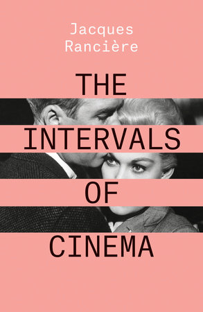 The Intervals of Cinema by Jacques Ranciere