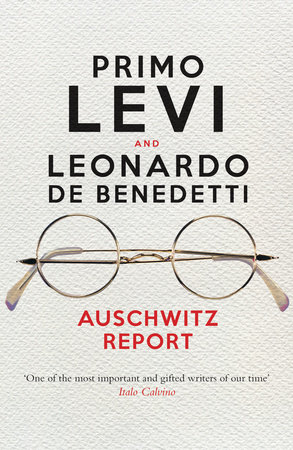 Auschwitz Report by Primo Levi and Leonardo De Benedetti