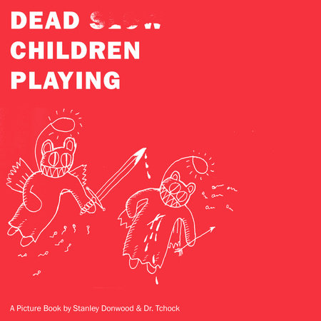 Dead Children Playing by Stanley Donwood and Dr. Tchock