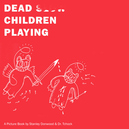 Dead Children Playing by Stanley Donwood and Dr. Tchock