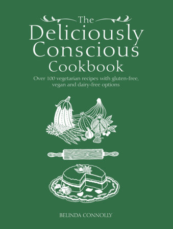 The Deliciously Conscious Cookbook by Belinda Connolly