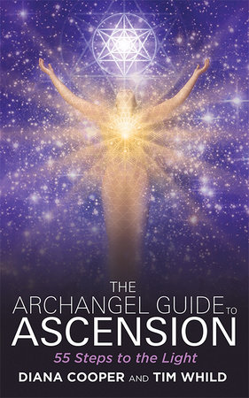 The Archangel Guide to Ascension by Diana Cooper and Tim Whild
