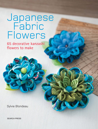Japanese Fabric Flowers by Sylvie Blondeau
