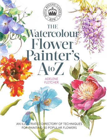 Kew: The Watercolour Flower Painter's A to Z by Adelene Fletcher