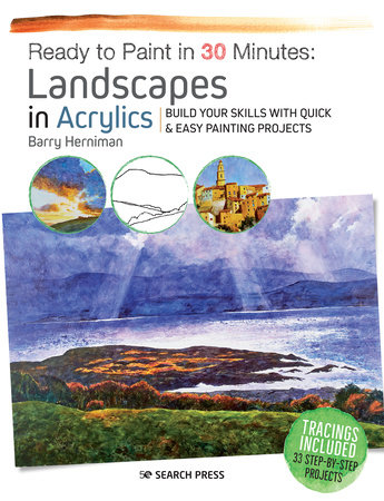 Ready to Paint in 30 Minutes: Landscapes in Acrylics by Barry Herniman