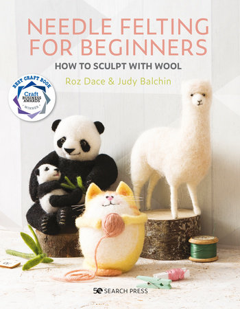 Needle Felting for Beginners by Roz Dace and Judy Balchin
