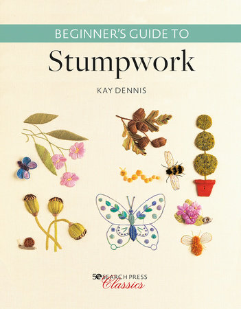 Beginner’s Guide to Stumpwork by Kay Dennis