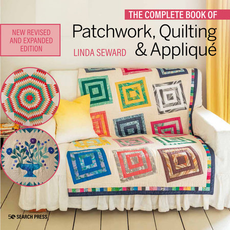 Complete Book of Patchwork, Quilting & Applique, The by Linda Seward