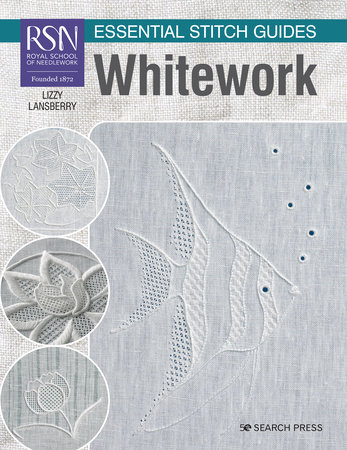 RSN Essential Stitch Guides: Whitework - large format edition by Lizzy Lansberry