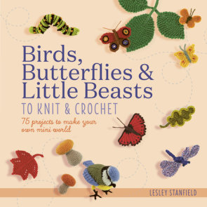 Birds, Butterflies & Little Beasts to Knit & Crochet