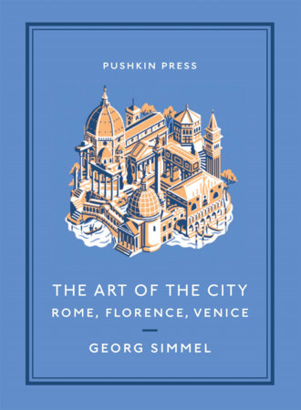 The Art of the City: Rome, Florence, Venice by Georg Simmel