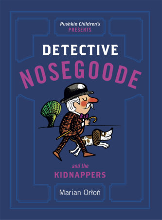 Detective Nosegoode and the Kidnappers by Marian Orton