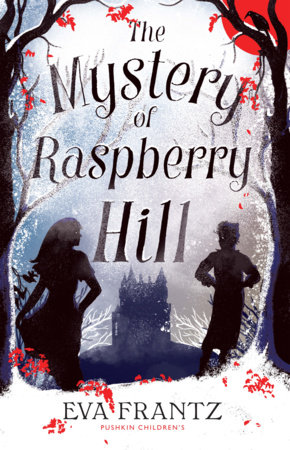 The Mystery of Raspberry Hill by Eva Frantz