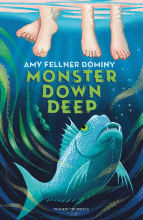 Monster Down Deep by Amy Fellner Dominy