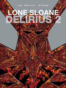 Lone Sloane: Delirius Vol. 2