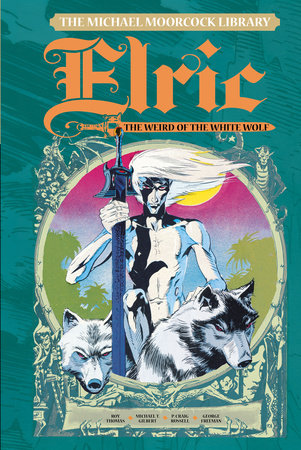 The Michael Moorcock Library Vol. 4: Elric The Weird of the White Wolf by Michael Moorcock