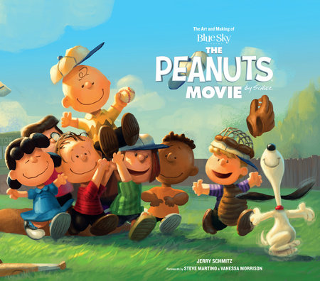 The Art and Making of The Peanuts Movie by Jerry Schmitz