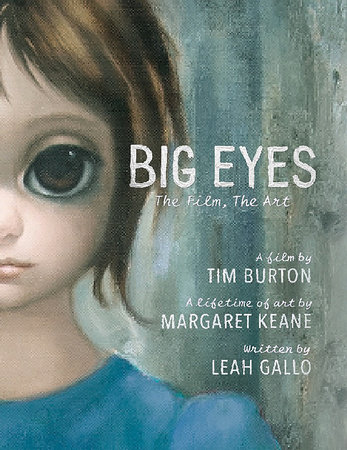 Big Eyes: The Film, The Art by Leah Gallo
