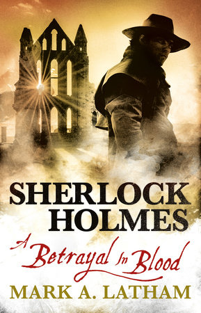 Sherlock Holmes - A Betrayal in Blood by Mark A. Latham