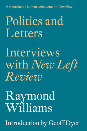 Politics and Letters by Raymond Williams