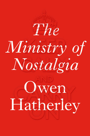 The Ministry of Nostalgia by Owen Hatherley