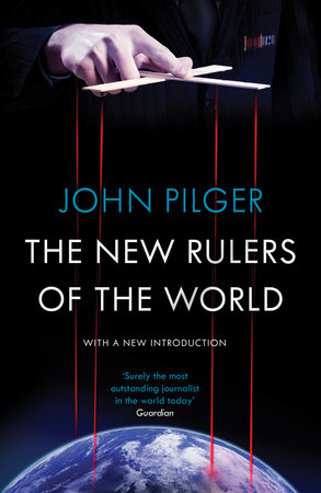 The New Rulers of the World by John Pilger