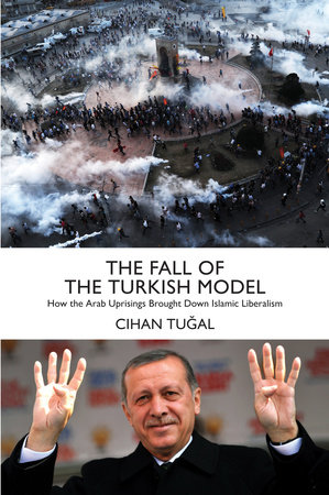 The Fall of the Turkish Model by Cihan Tugal