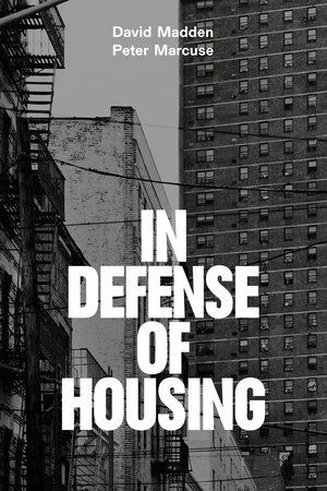 In Defense of Housing by Peter Marcuse and David Madden