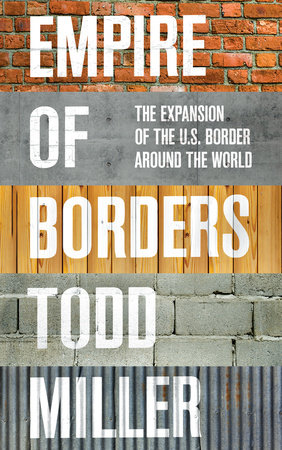 Empire of Borders by Todd Miller