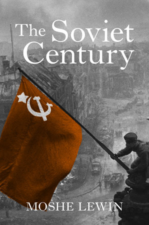 The Soviet Century by Moshe Lewin