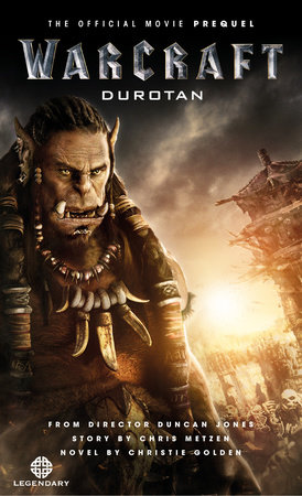 Warcraft: Durotan: The Official Movie Prequel by Christie Golden