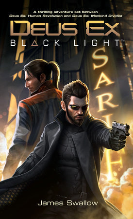 Deus Ex: Black Light (Deus Ex: Mankind Divided prequel) by James Swallow