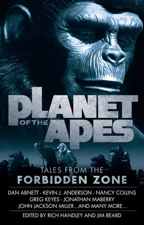 Planet of the Apes: Tales from the Forbidden Zone by Jim Beard, Kevin J. Anderson, Nancy Collins and Jonathan Maberry